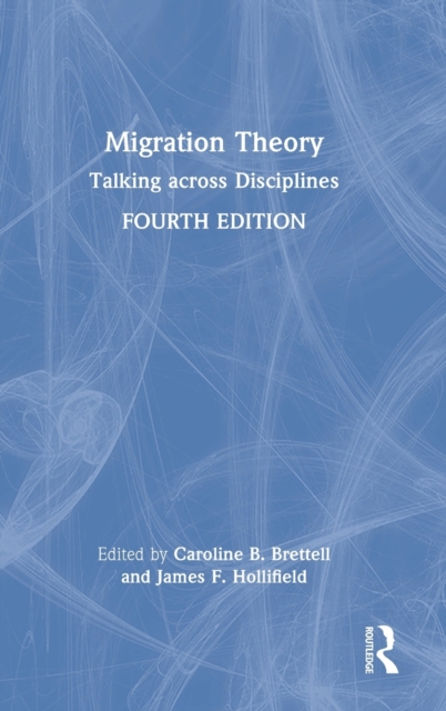 Migration Theory : Talking across Disciplines, Hardback Book