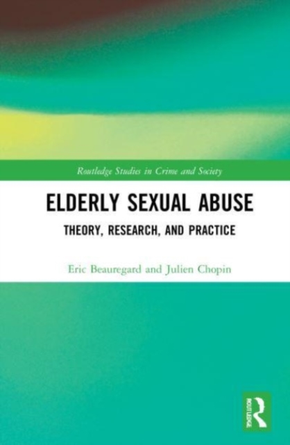 Elderly Sexual Abuse : Theory, Research, and Practice, Paperback / softback Book
