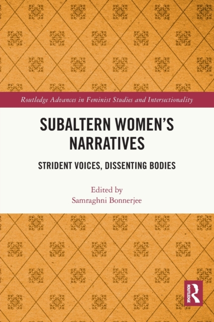 Subaltern Women’s Narratives : Strident Voices, Dissenting Bodies, Paperback / softback Book