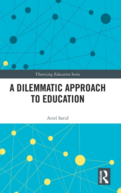A Dilemmatic Approach to Education, Hardback Book
