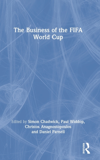 The Business of the FIFA World Cup, Hardback Book