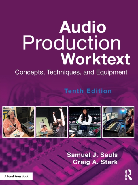 Audio Production Worktext : Concepts, Techniques, and Equipment, Paperback / softback Book