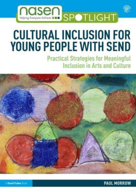 Cultural Inclusion for Young People with SEND : Practical Strategies for Meaningful Inclusion in Arts and Culture, Paperback / softback Book