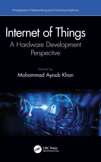 Internet of Things : A Hardware Development Perspective, Hardback Book