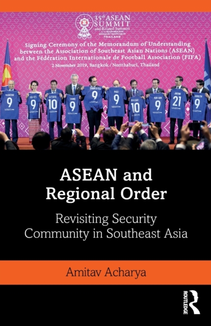 ASEAN and Regional Order : Revisiting Security Community in Southeast Asia, Paperback / softback Book