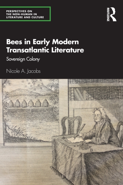 Bees in Early Modern Transatlantic Literature : Sovereign Colony, Paperback / softback Book