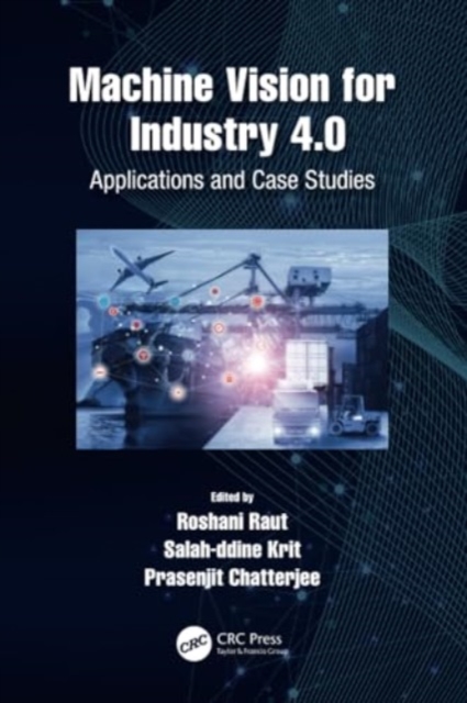 Machine Vision for Industry 4.0 : Applications and Case Studies, Paperback / softback Book