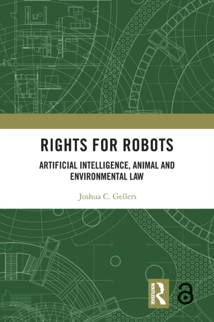 Rights for Robots : Artificial Intelligence, Animal and Environmental Law, Paperback / softback Book