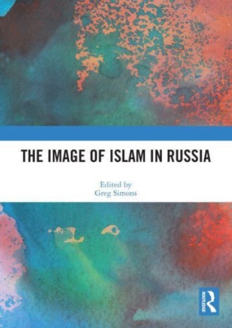 The Image of Islam in Russia, Paperback / softback Book