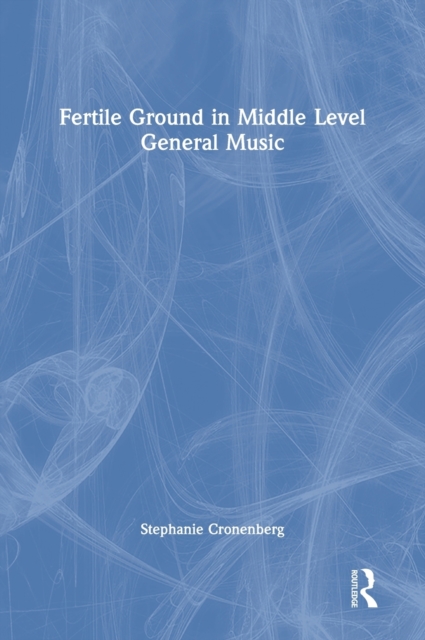 Fertile Ground in Middle Level General Music, Hardback Book