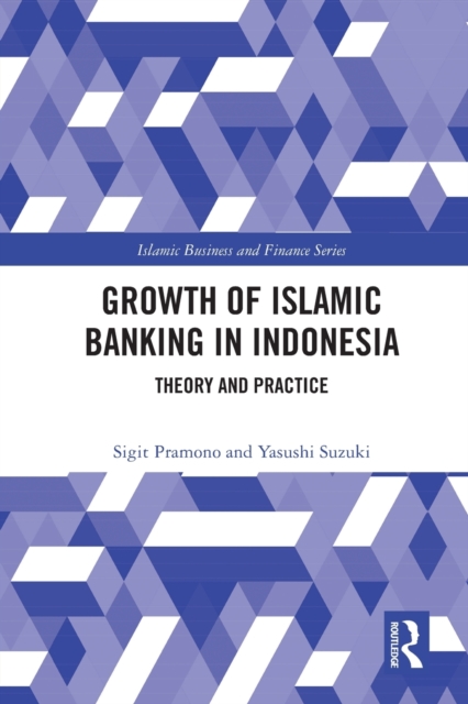 The Growth of Islamic Banking in Indonesia : Theory and Practice, Paperback / softback Book