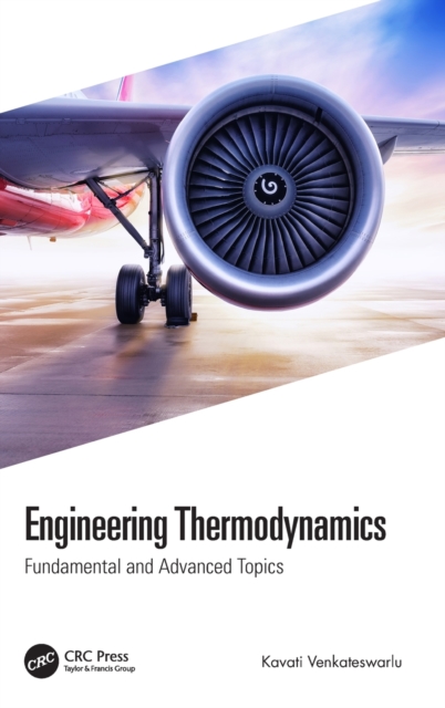 Engineering Thermodynamics : Fundamental and Advanced Topics, Hardback Book