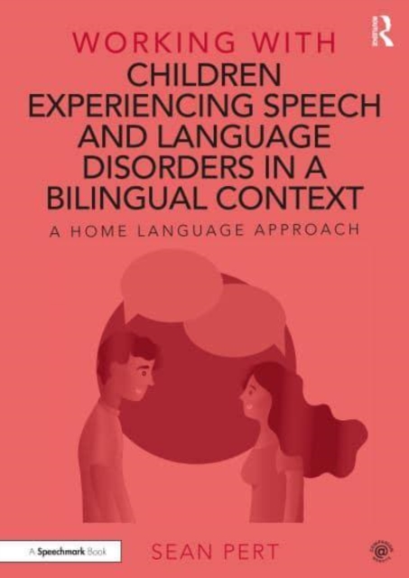 Working with Children Experiencing Speech and Language Disorders in a Bilingual Context : A Home Language Approach, Paperback / softback Book