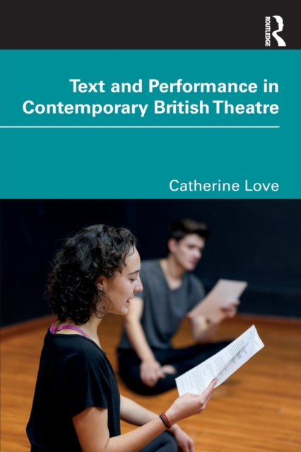 Text and Performance in Contemporary British Theatre, Paperback / softback Book