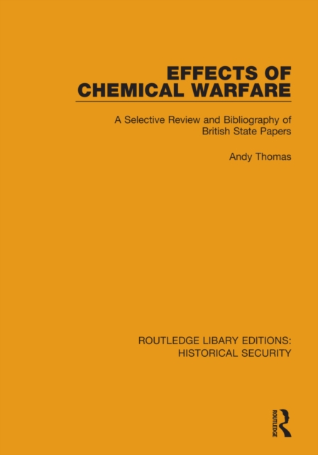 Effects of Chemical Warfare : A Selective Review and Bibliography of British State Papers, Hardback Book