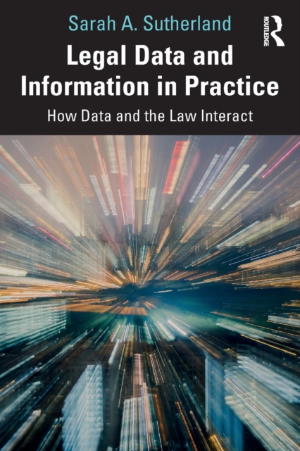 Legal Data and Information in Practice : How Data and the Law Interact, Paperback / softback Book