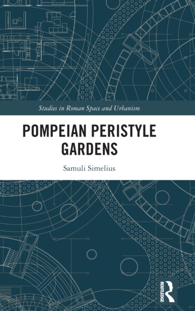 Pompeian Peristyle Gardens, Hardback Book