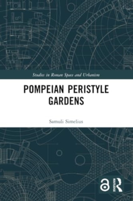 Pompeian Peristyle Gardens, Paperback / softback Book