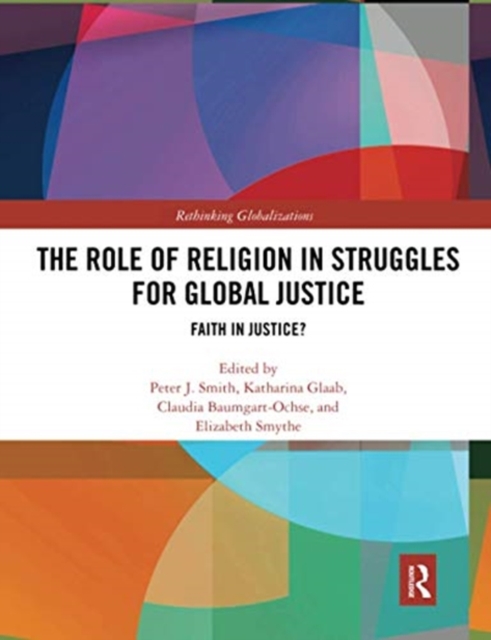The Role of Religion in Struggles for Global Justice : Faith in justice?, Paperback / softback Book