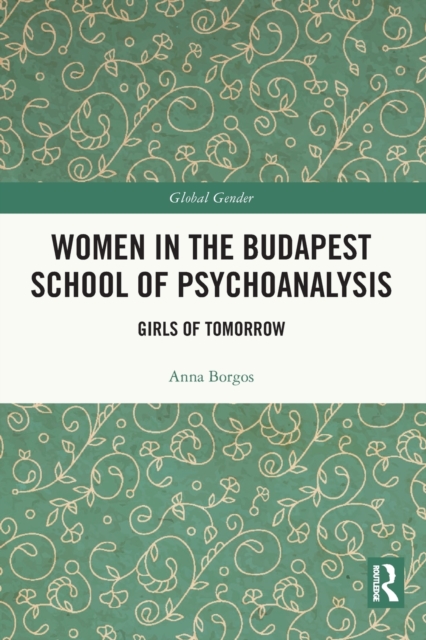 Women in the Budapest School of Psychoanalysis : Girls of Tomorrow, Paperback / softback Book