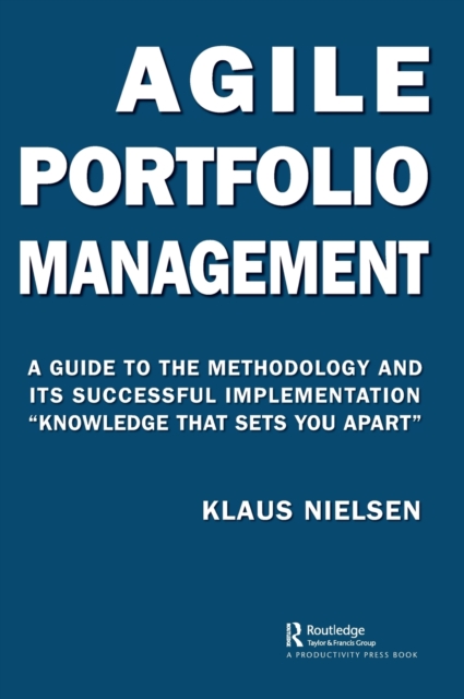 Agile Portfolio Management : A Guide to the Methodology and Its Successful Implementation “Knowledge That Sets You Apart”, Hardback Book