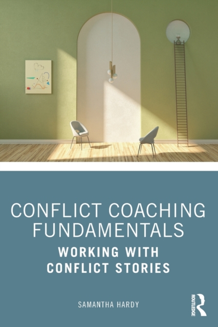 Conflict Coaching Fundamentals : Working With Conflict Stories, Paperback / softback Book