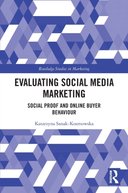 Evaluating Social Media Marketing : Social Proof and Online Buyer Behaviour, Paperback / softback Book