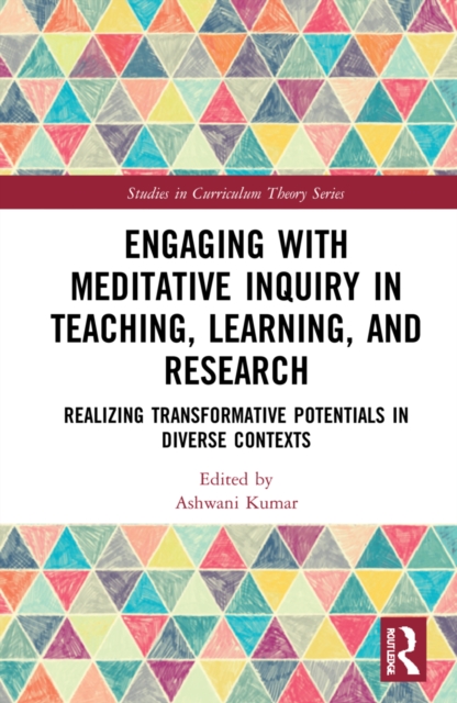 Engaging with Meditative Inquiry in Teaching, Learning, and Research : Realizing Transformative Potentials in Diverse Contexts, Hardback Book