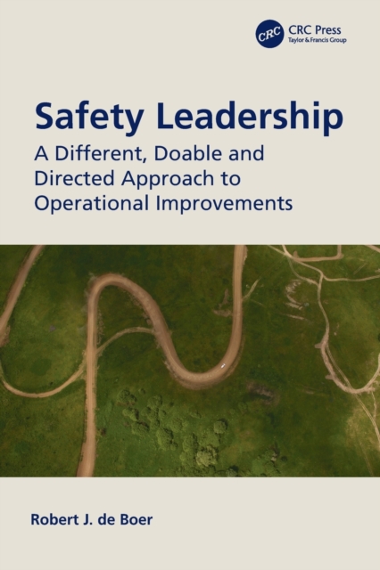Safety Leadership : A Different, Doable and Directed Approach to Operational Improvements, Paperback / softback Book
