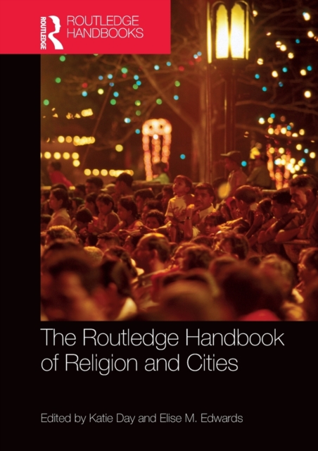 The Routledge Handbook of Religion and Cities, Paperback / softback Book