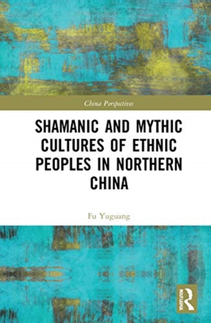 Shamanic and Mythic Cultures of Ethnic Peoples in Northern China, Multiple-component retail product Book