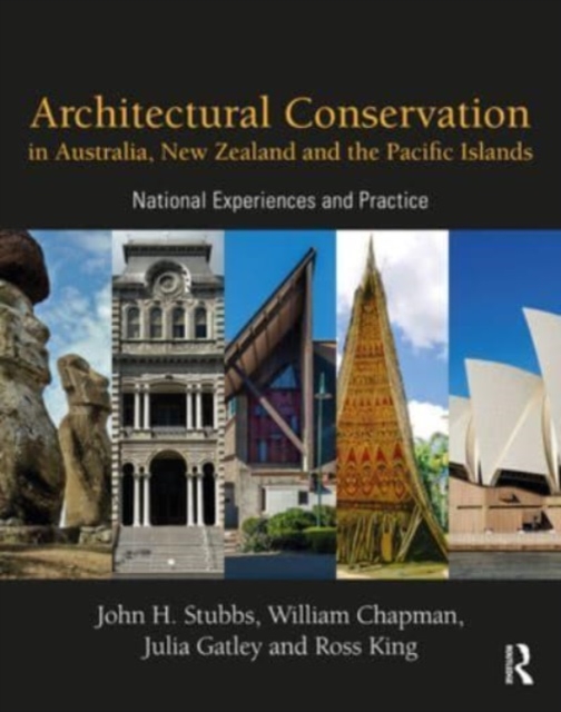 Architectural Conservation in Australia, New Zealand and the Pacific Islands : National Experiences and Practice, Hardback Book