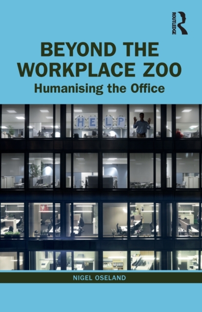 Beyond the Workplace Zoo : Humanising the Office, Paperback / softback Book