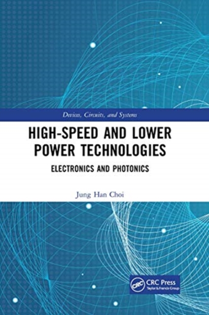 High-Speed and Lower Power Technologies : Electronics and Photonics, Paperback / softback Book