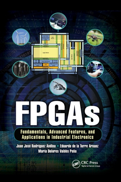 FPGAs : Fundamentals, Advanced Features, and Applications in Industrial Electronics, Paperback / softback Book