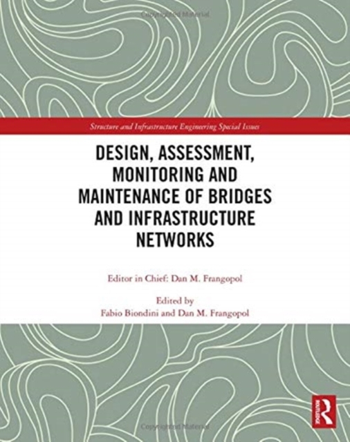 Design, Assessment, Monitoring and Maintenance of Bridges and Infrastructure Networks, Paperback / softback Book