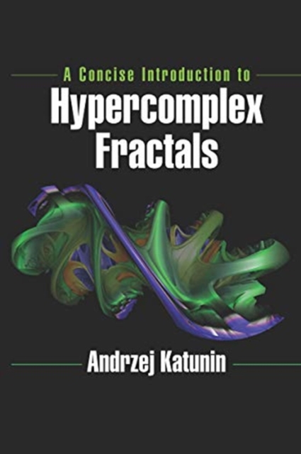 A Concise Introduction to Hypercomplex Fractals, Paperback / softback Book