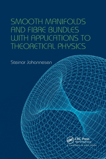 Smooth Manifolds and Fibre Bundles with Applications to Theoretical Physics, Paperback / softback Book