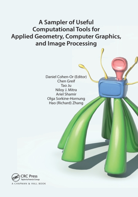 A Sampler of Useful Computational Tools for Applied Geometry, Computer Graphics, and Image Processing, Paperback / softback Book