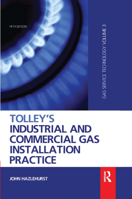 Tolley's Industrial and Commercial Gas Installation Practice, Paperback / softback Book