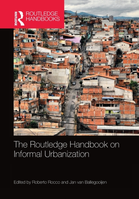 The Routledge Handbook on Informal Urbanization, Paperback / softback Book