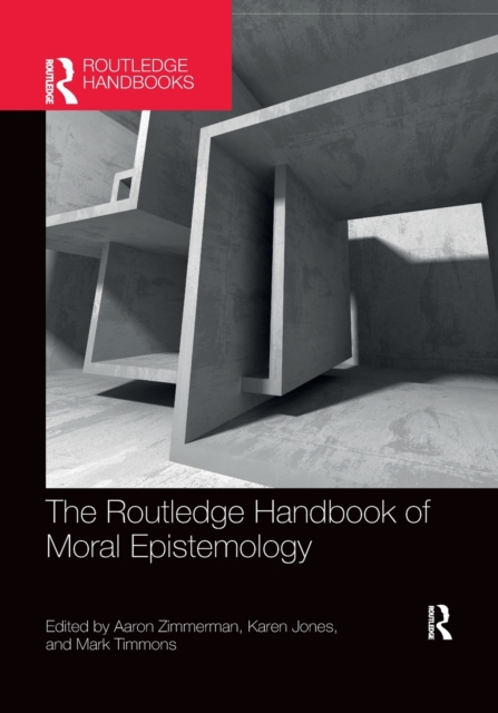 The Routledge Handbook of Moral Epistemology, Paperback / softback Book