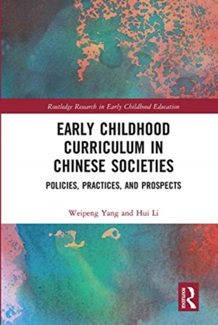 Early Childhood Curriculum in Chinese Societies : Policies, Practices, and Prospects, Paperback / softback Book