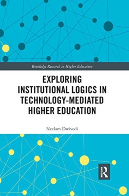 Exploring Institutional Logics for Technology-Mediated Higher Education, Paperback / softback Book