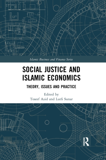 Social Justice and Islamic Economics : Theory, Issues and Practice, Paperback / softback Book