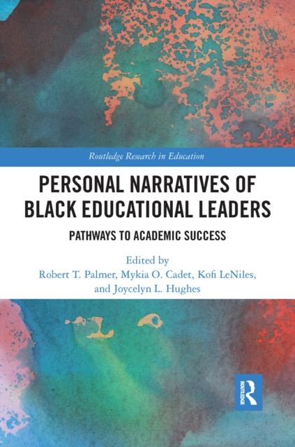 Personal Narratives of Black Educational Leaders : Pathways to Academic Success, Paperback / softback Book