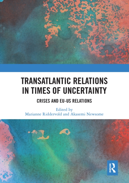 Transatlantic Relations in Times of Uncertainty : Crises and EU-US Relations, Paperback / softback Book
