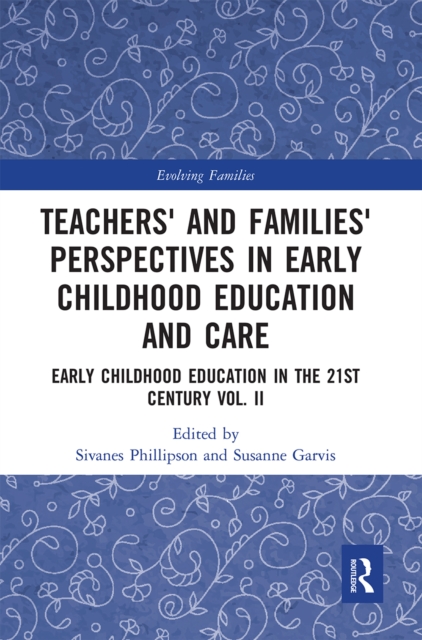Teachers' and Families' Perspectives in Early Childhood Education and Care : Early Childhood Education in the 21st Century Vol. II, Paperback / softback Book