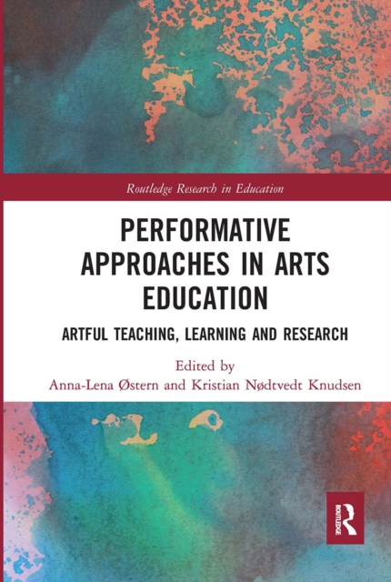 Performative Approaches in Arts Education : Artful Teaching, Learning and Research, Paperback / softback Book