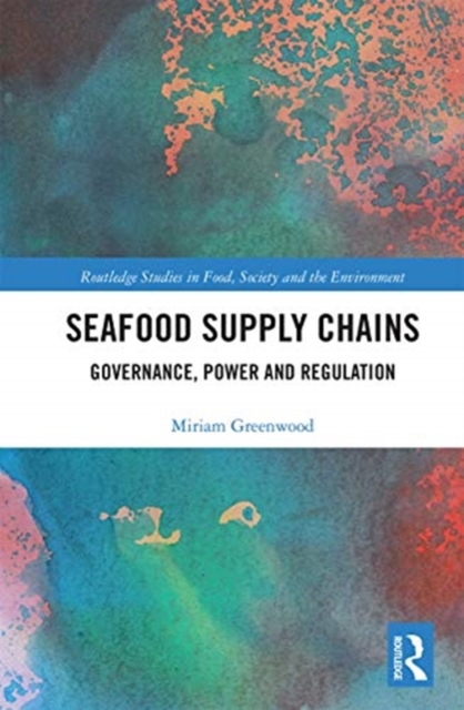Seafood Supply Chains : Governance, Power and Regulation, Paperback / softback Book